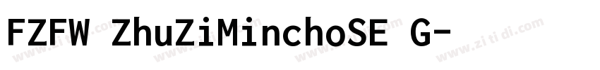FZFW ZhuZiMinchoSE G字体转换
